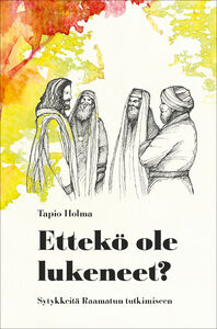 Ettekö ole lukeneet? – Sytykkeitä Raamatun tutkimiseen