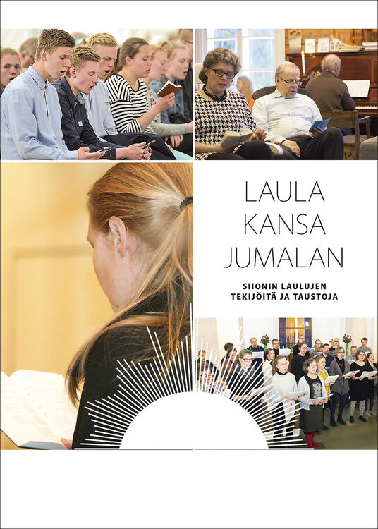 Laula kansa Jumalan &ndash; Siionin laulujen tekij&ouml;it&auml; ja taustoja